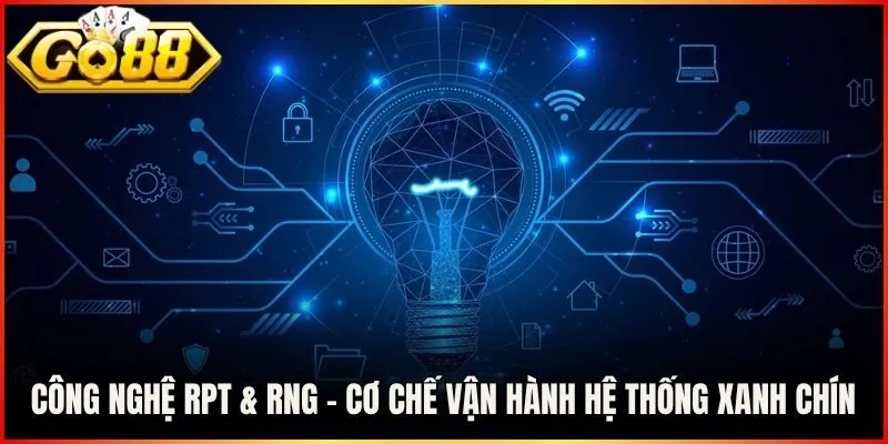 Công Nghệ RPT & RNG - Cơ Chế Vận Hành Hệ Thống Xanh Chín