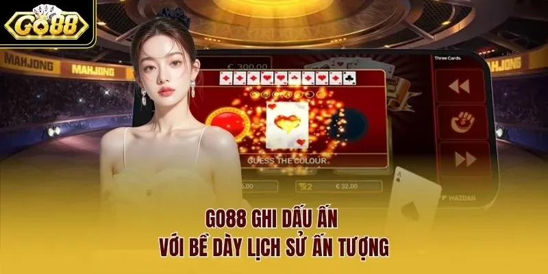 Go88 ghi dấu ấn với bề dày lịch sử ấn tượng