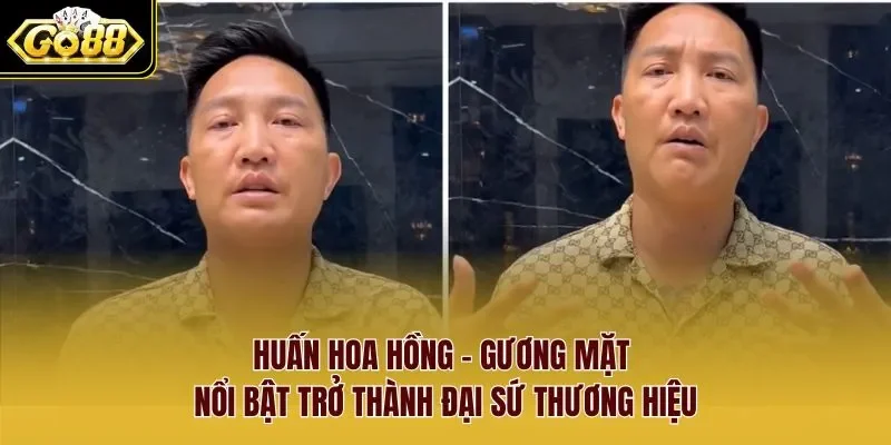 đại sứ thương hiệu Go88 2 Sunwin Huấn Hoa Hồng - gương mặt nổi bật trở thành đại sứ thương hiệu