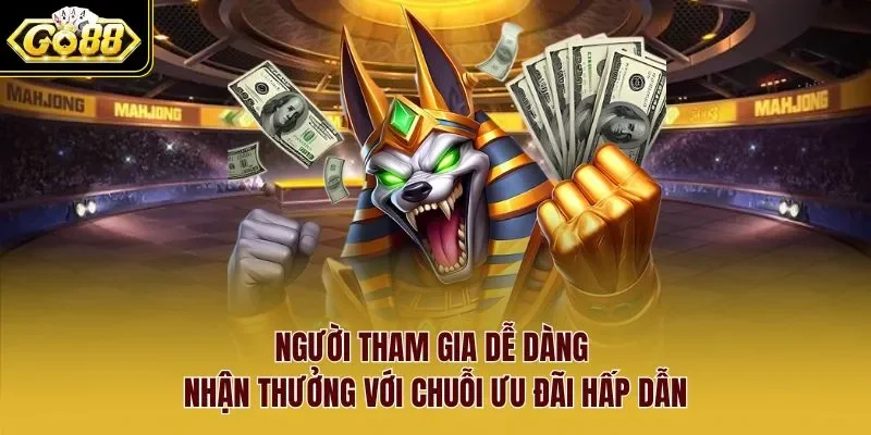 Người tham gia dễ dàng nhận thưởng với chuỗi ưu đãi hấp dẫn