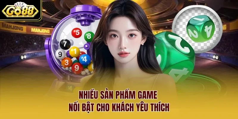 Nhiều sản phẩm game nổi bật cho khách yêu thích