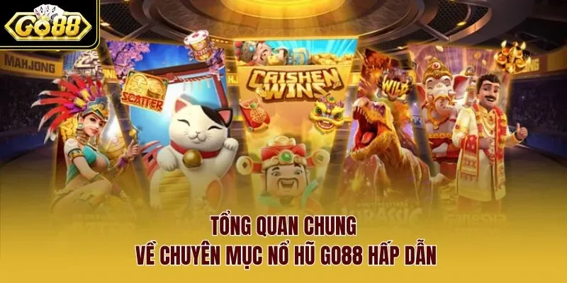 nổ hũ Go88 1 Sunwin Tổng quan chung về chuyên mục nổ hũ Go88 hấp dẫn